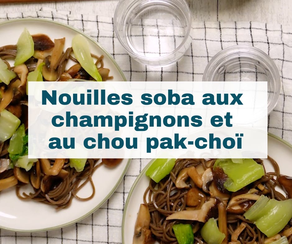 Nouilles soba, tofu, champignons et bok choys - Châtelaine