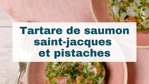 Tartare de saumon, Saint-Jacques, pistaches
