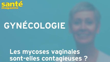 Les mycoses vaginales sont-elles contagieuses ? Réponse d'une gynéco