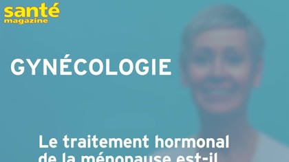 Le traitement hormonal de la ménopause dangereux ? Réponse d'une gynéco