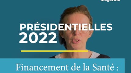 Financement de la santé : que proposent les candidats à la présidentielle 2022 ? 